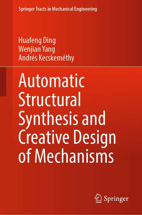 Book cover of Automatic Structural Synthesis and Creative Design of Mechanisms (1st ed. 2022) (Springer Tracts in Mechanical Engineering)