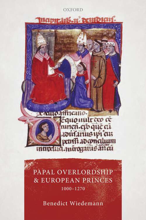 Book cover of Papal Overlordship and European Princes, 1000-1270 (Oxford Studies in Medieval European History)