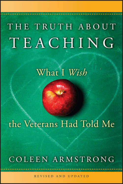 Book cover of The Truth About Teaching: What I Wish the Veterans Had Told Me (2)