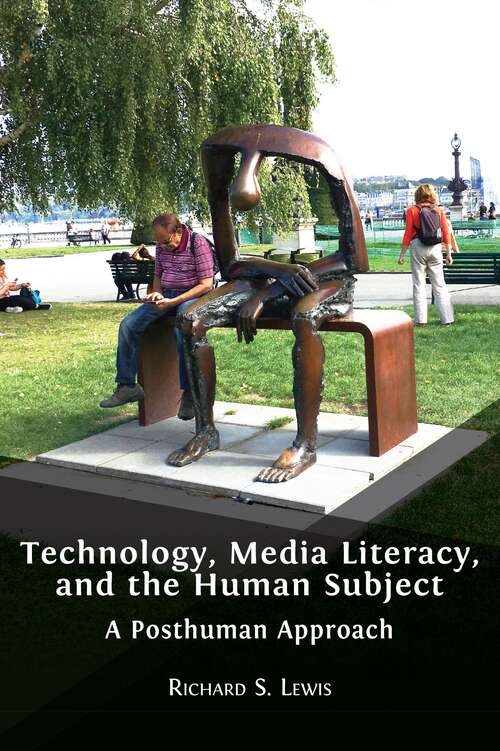 Book cover of Technology, Media Literacy, and the Human Subject: A Posthuman Approach