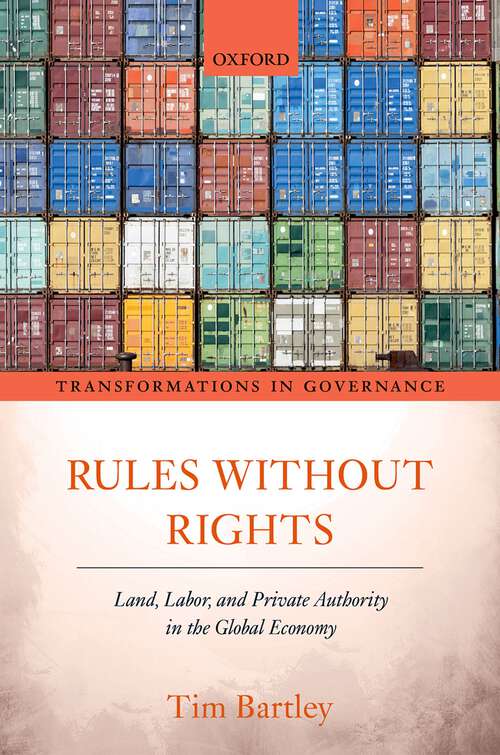 Book cover of Rules without Rights: Land, Labor, and Private Authority in the Global Economy (Transformations in Governance)