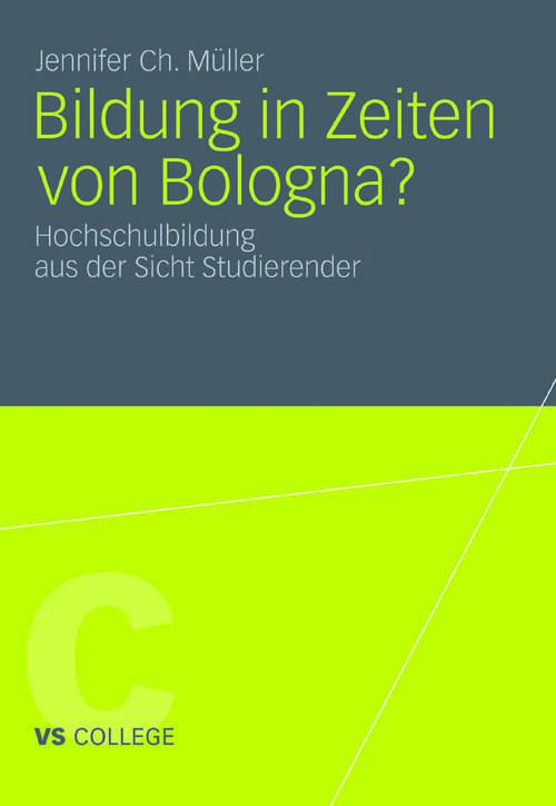 Book cover of Bildung in Zeiten von Bologna?: Hochschulbildung aus der Sicht Studierender (2011) (VS College)