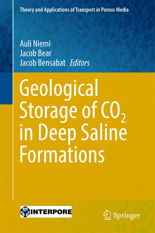 Book cover of Geological Storage of CO2 in Deep Saline Formations (Theory and Applications of Transport in Porous Media #29)