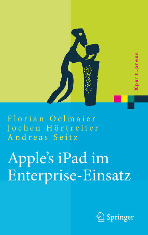 Book cover of Apple's iPad im Enterprise-Einsatz: Einsatzmöglichkeiten, Programmierung, Betrieb und Sicherheit im Unternehmen (2011) (Xpert.press)