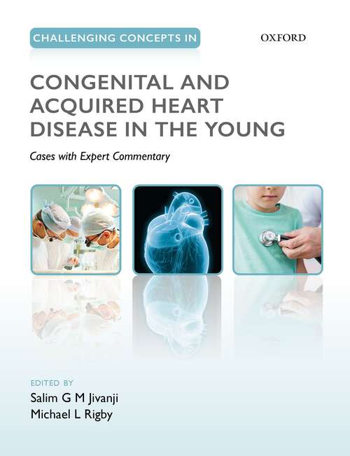 Book cover of Challenging Concepts in Congenital and Acquired Heart Disease in the Young: A Case-Based Approach with Expert Commentary