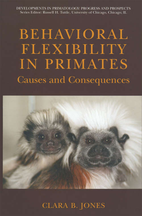 Book cover of Behavioral Flexibility in Primates: Causes and Consequences (2005) (Developments in Primatology: Progress and Prospects)