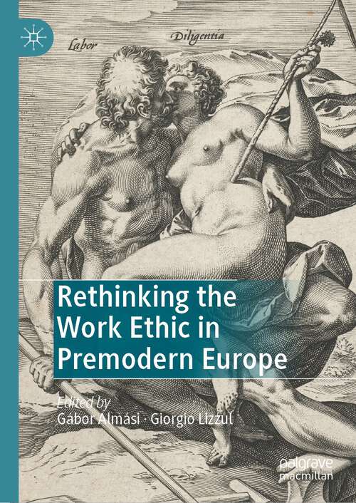 Book cover of Rethinking the Work Ethic in Premodern Europe (1st ed. 2023)