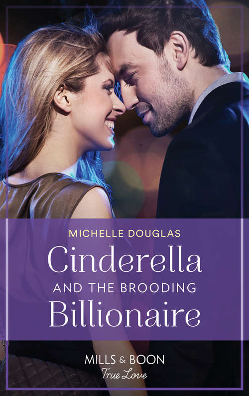 Book cover of Cinderella And The Brooding Billionaire (Mills & Boon True Love): From Wedding Fling To Baby Surprise / Cinderella And The Brooding Billionaire (ePub edition)