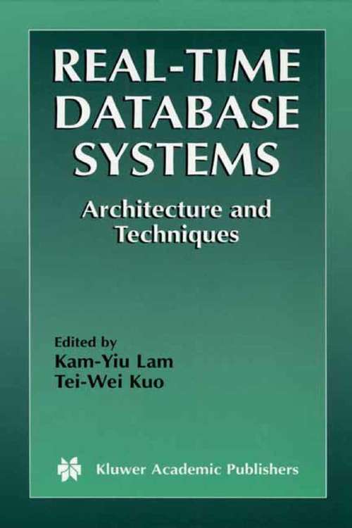 Book cover of Real-Time Database Systems: Architecture and Techniques (2001) (The Springer International Series in Engineering and Computer Science #593)