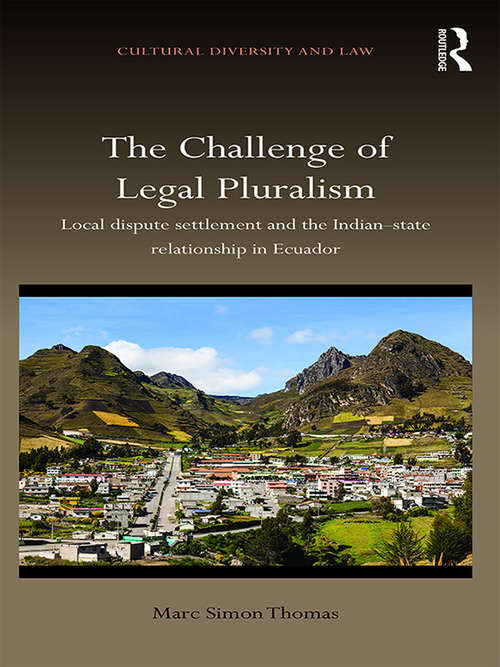 Book cover of The Challenge of Legal Pluralism: Local dispute settlement and the Indian-state relationship in Ecuador (Cultural Diversity and Law)