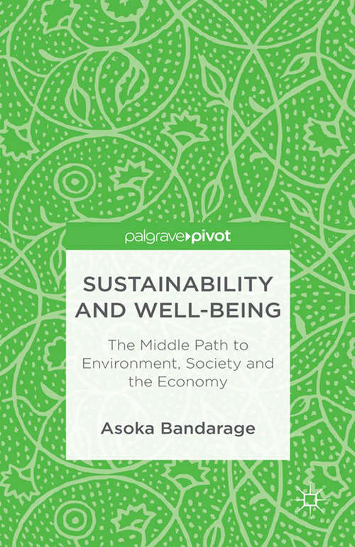 Book cover of Sustainability and Well-Being: The Middle Path to Environment, Society and the Economy (2013)