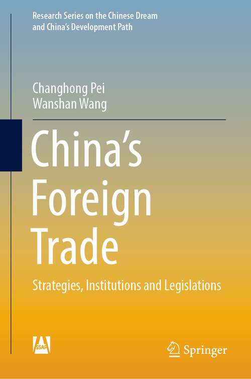 Book cover of China’s Foreign Trade: Strategies, Institutions and Legislations (1st ed. 2022) (Research Series on the Chinese Dream and China’s Development Path)