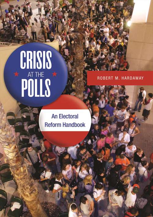 Book cover of Crisis at the Polls: An Electoral Reform Handbook (Non-ser.)