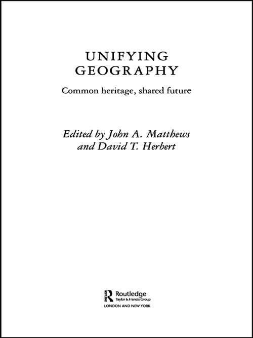 Book cover of Unifying Geography: Common Heritage, Shared Future