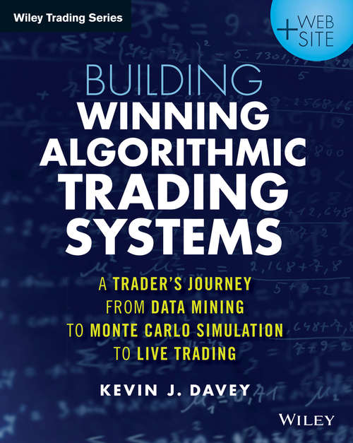 Book cover of Building Winning Algorithmic Trading Systems: A Trader's Journey From Data Mining to Monte Carlo Simulation to Live Trading (Wiley Trading)