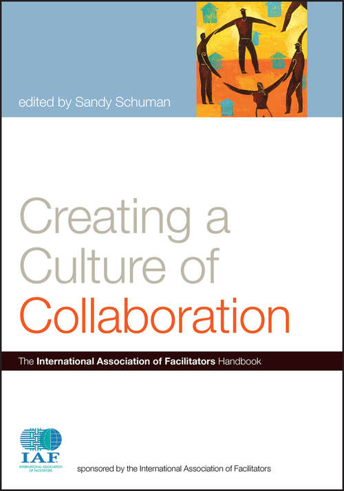 Book cover of Creating a Culture of Collaboration: The International Association of Facilitators Handbook (J-B International Association of Facilitators #4)