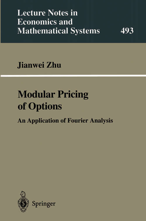 Book cover of Modular Pricing of Options: An Application of Fourier Analysis (2000) (Lecture Notes in Economics and Mathematical Systems #493)