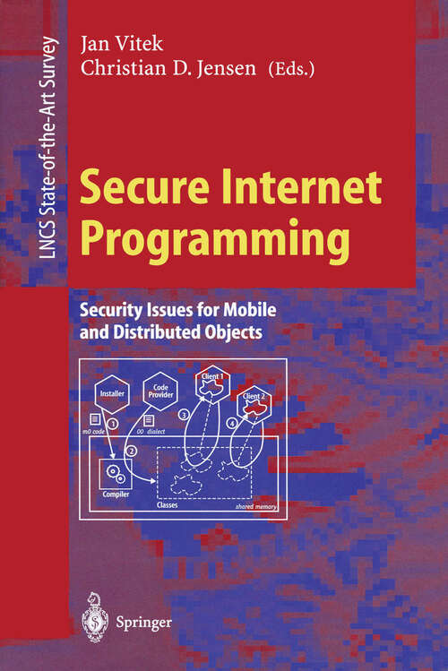 Book cover of Secure Internet Programming: Security Issues for Mobile and Distributed Objects (1999) (Lecture Notes in Computer Science #1603)