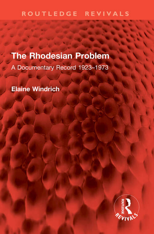 Book cover of The Rhodesian Problem: A Documentary Record 1923–1973 (Routledge Revivals)