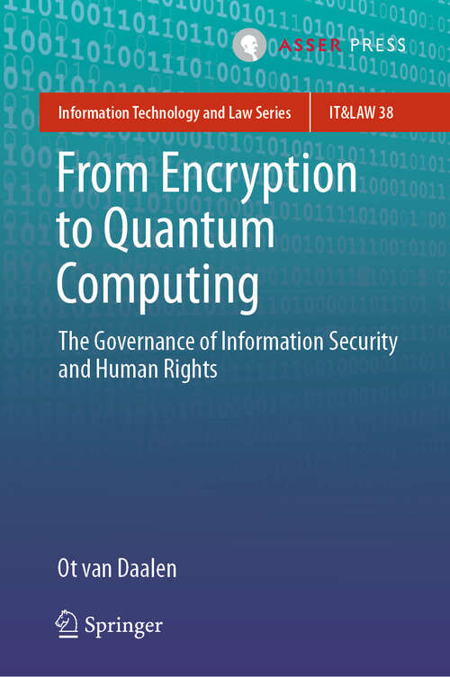 Book cover of From Encryption to Quantum Computing: The Governance of Information Security and Human Rights (2025) (Information Technology and Law Series #38)