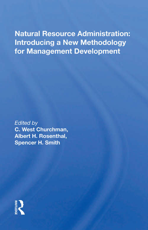 Book cover of Natural Resource Administration: Introducing A New Methodology For Management Development