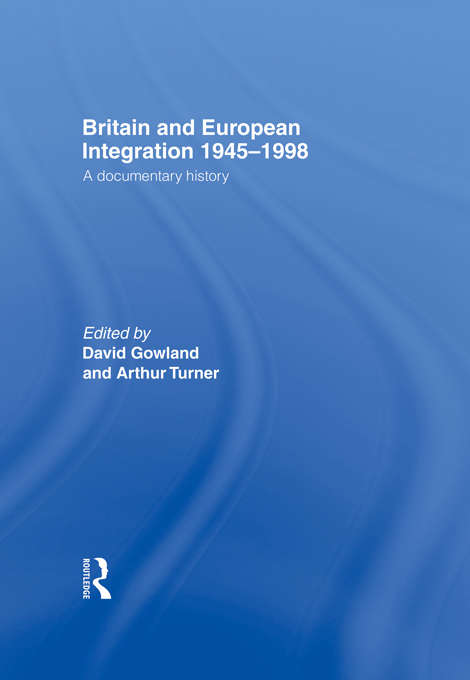 Book cover of Britain and European Integration 1945-1998: A Documentary History