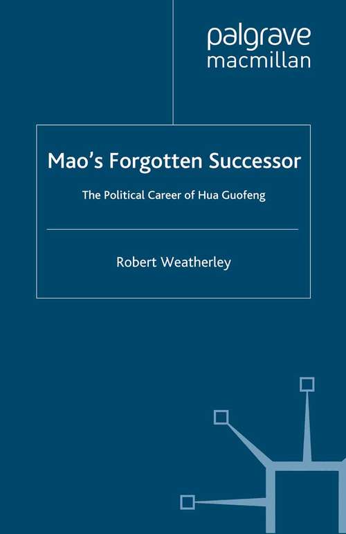 Book cover of Mao's Forgotten Successor: The Political Career of Hua Guofeng (2010)