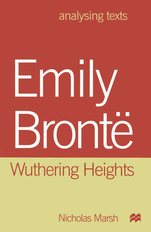 Book cover of Emily Bronte: Wuthering Heights (1st ed. 1999) (Analysing Texts)