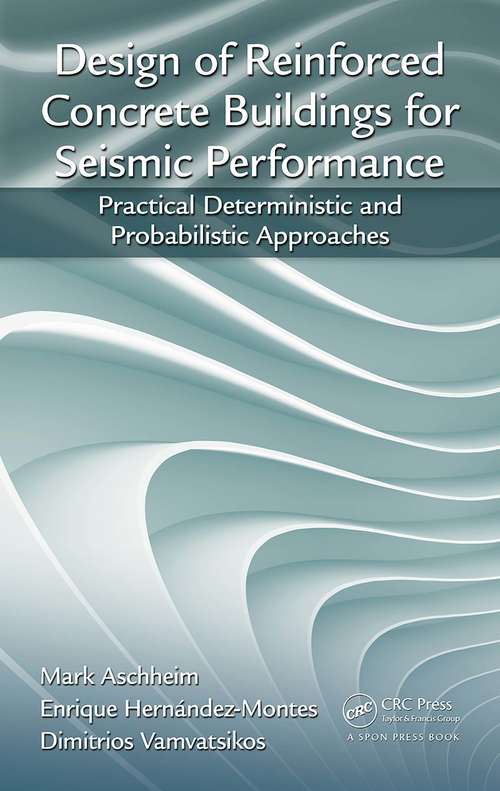 Book cover of Design of Reinforced Concrete Buildings for Seismic Performance: Practical Deterministic and Probabilistic Approaches