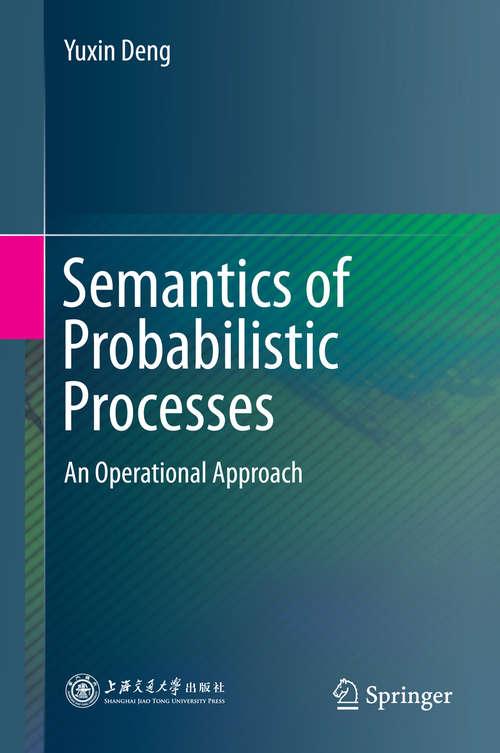 Book cover of Semantics of Probabilistic Processes: An Operational Approach (2014)