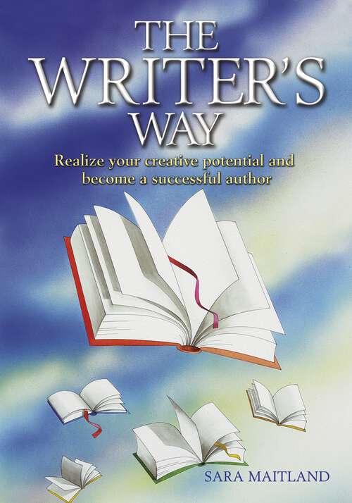 Book cover of The Writer's Way: A Complete Guide to Creative Writing with 40 Inspirational Projects