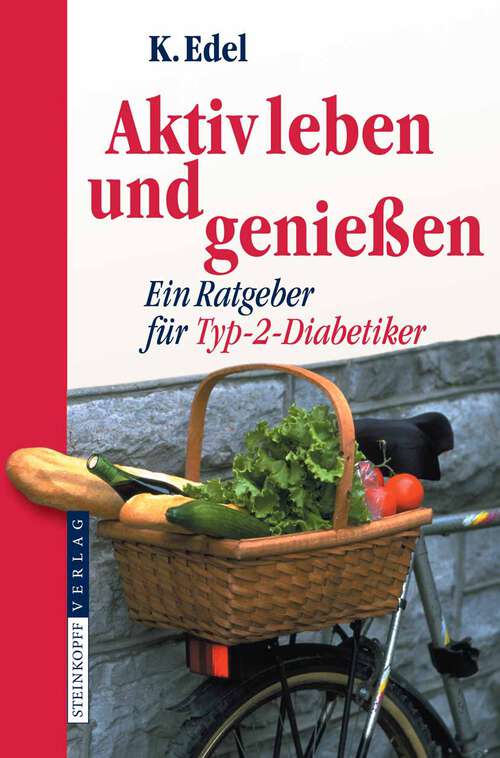 Book cover of Aktiv leben und genießen: Ein Ratgeber für Typ-2-Diabetiker (2006)