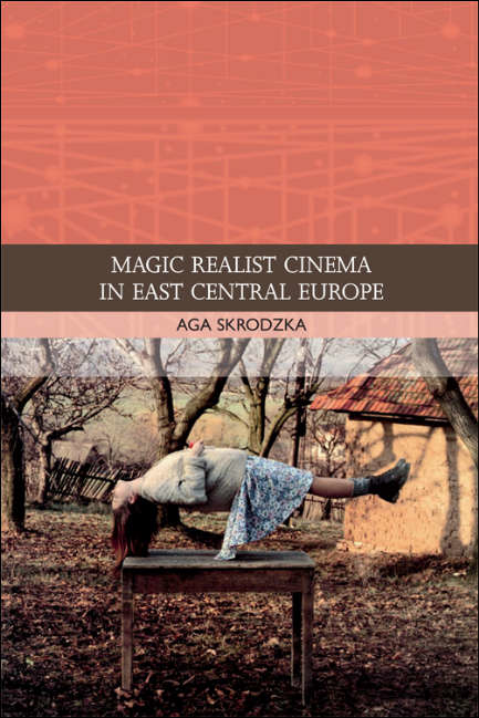 Book cover of Magic Realist Cinema in East Central Europe: Magic Realist Cinema In East Central Europe (Traditions in World Cinema)