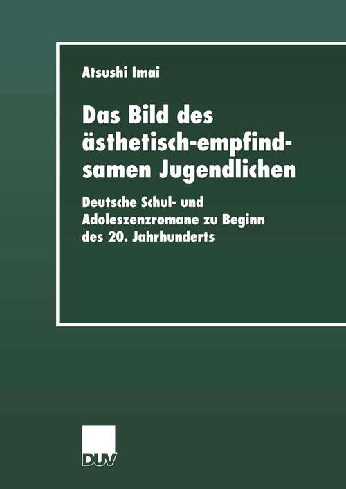Book cover of Das Bild des ästhetisch-empfindsamen Jugendlichen: Deutsche Schul- und Adoleszenzromane zu Beginn des 20. Jahrhunderts (2001) (Literaturwissenschaft)