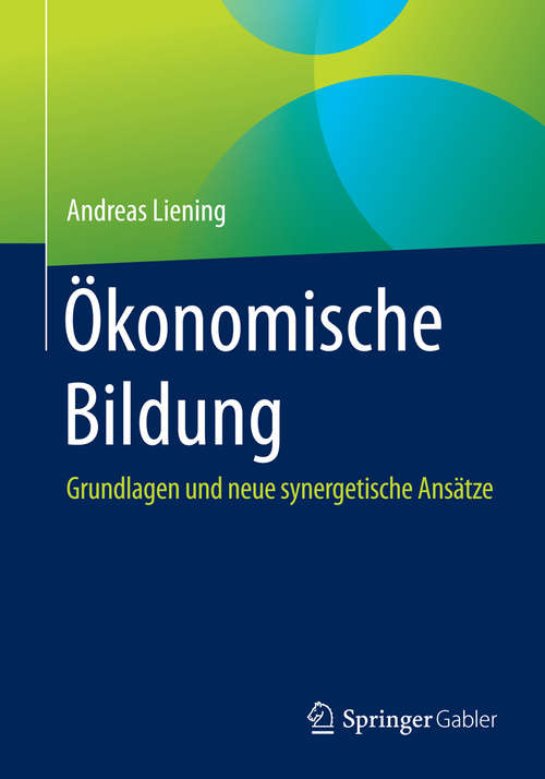 Book cover of Ökonomische Bildung: Grundlagen und neue synergetische Ansätze (1. Aufl. 2015)