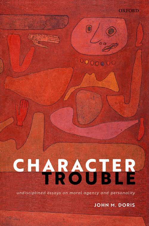 Book cover of Character Trouble: Undisciplined Essays on Moral Agency and Personality