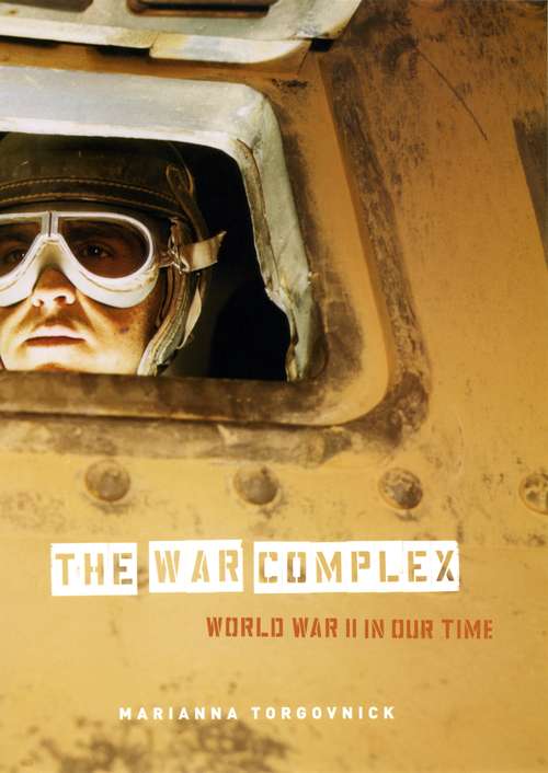 Book cover of The War Complex: World War II in Our Time