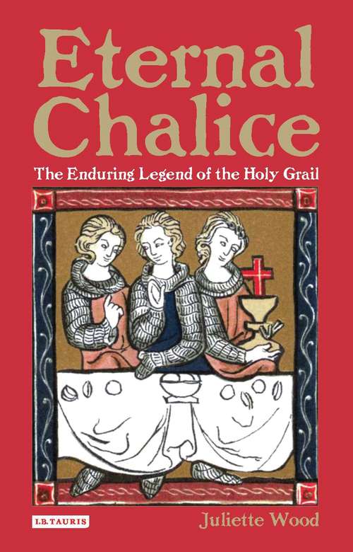 Book cover of Eternal Chalice: The Enduring Legend of the Holy Grail