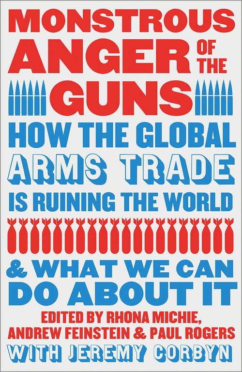 Book cover of Monstrous Anger of the Guns: How the Global Arms Trade is Ruining the World and What We Can Do About It