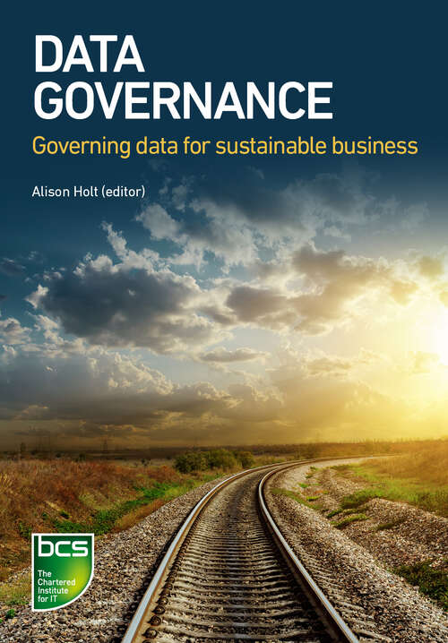 Book cover of Data Governance: Governing data for sustainable business (G - Reference,information And Interdisciplinary Subjects Ser.)