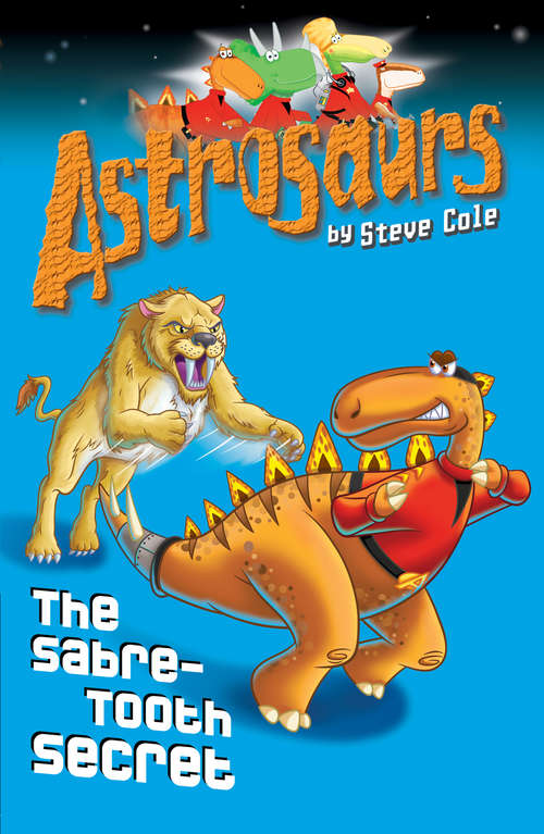 Book cover of Astrosaurs 18: The Sabre-Tooth Secret (Astrosaurs #18)