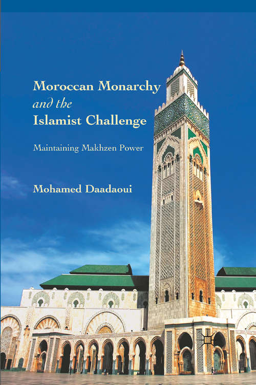 Book cover of Moroccan Monarchy and the Islamist Challenge: Maintaining Makhzen Power (2011)