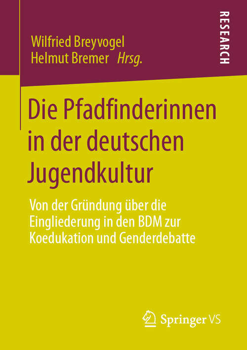 Book cover of Die Pfadfinderinnen in der deutschen Jugendkultur: Von der Gründung über die Eingliederung in den BDM zur Koedukation und Genderdebatte (1. Aufl. 2020)