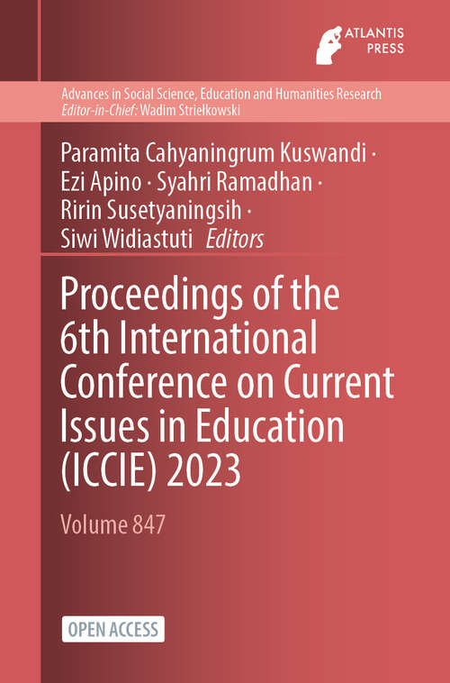 Book cover of Proceedings of the 6th International Conference on Current Issues in Education (2024) (Advances in Social Science, Education and Humanities Research #847)