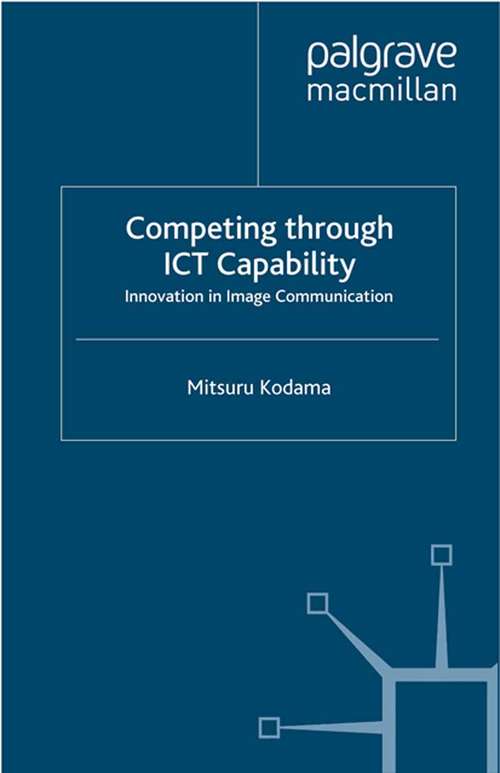 Book cover of Competing through ICT Capability: Innovation in Image Communication (2013)