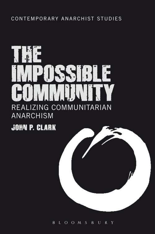 Book cover of The Impossible Community: Realizing Communitarian Anarchism (Contemporary Anarchist Studies)