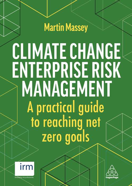 Book cover of Climate Change Enterprise Risk Management: A Practical Guide to Reaching Net Zero Goals