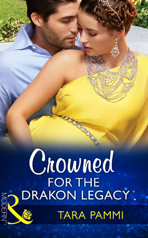 Book cover of Crowned For The Drakon Legacy: The Secret Heir Of Alazar; Crowned For The Drakon Legacy; His Mistress With Two Secrets; The Argentinian's Virgin Conquest (ePub edition) (The Drakon Royals #1)