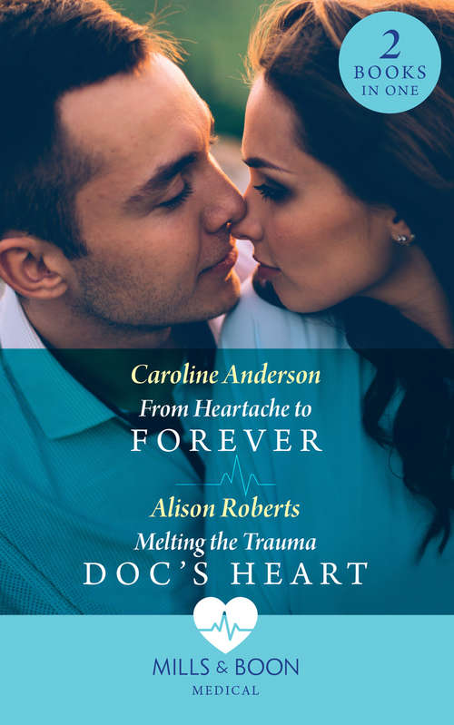 Book cover of From Heartache To Forever / Melting The Trauma Doc's Heart: From Heartache To Forever (yoxburgh Park Hospital) / Melting The Trauma Doc's Heart (ePub edition) (Mills And Boon Medical Ser. #1000)