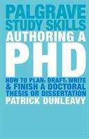 Book cover of Authoring a Ph.D: How to Plan, Draft, Write and Finish a Doctoral Thesis or Dissertation (PDF) (Palgrave Research Skills Ser.)